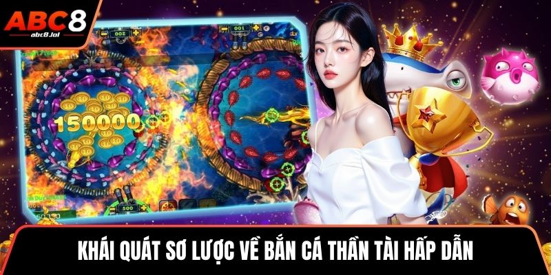 Bắn Cá Thần Tài - Điểm Đến Săn Bắn Boss Cực Kịch Tính Khái quát sơ lược về bắn cá Thần Tài hấp dẫn