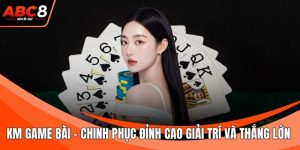 KM Game bài