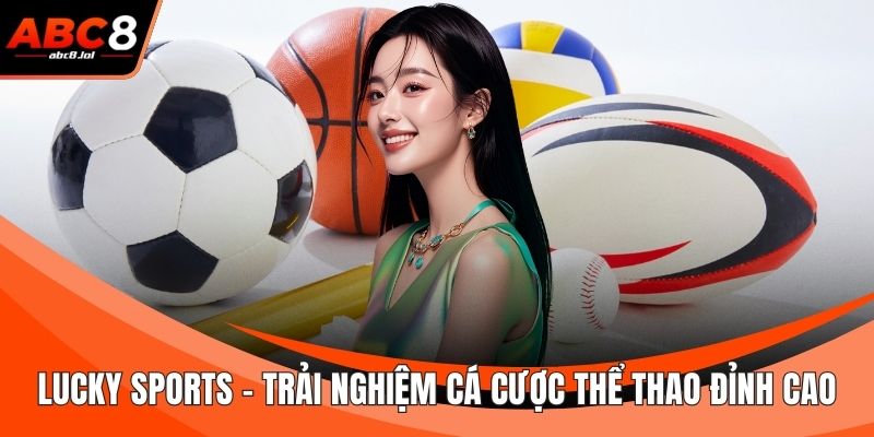 Lucky Sports - Trải Nghiệm Cá Cược Thể Thao Đỉnh Cao Lucky Sports