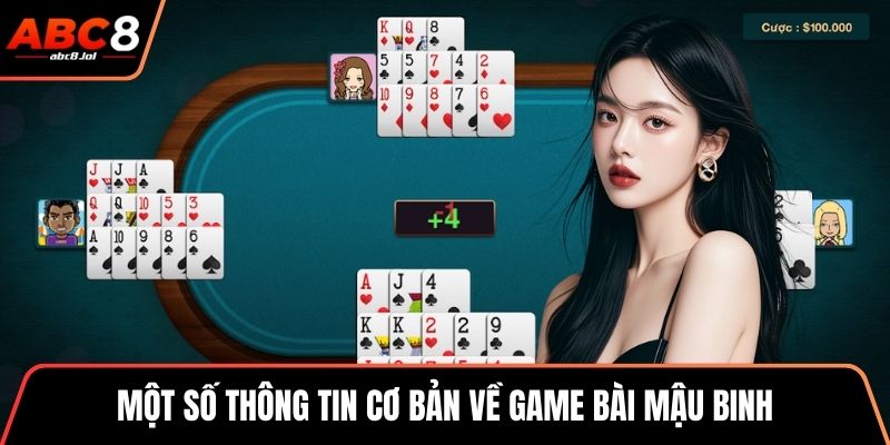 Mậu Binh - Đỉnh Cao Giải Trí Cùng Đánh Bài Trực Tuyến Một số thông tin cơ bản về game bài Mậu Binh