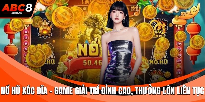 Nổ Hũ Xóc Đĩa - Game Giải Trí Đỉnh Cao, Thưởng Lớn Liên Tục Nổ Hũ Xóc Đĩa